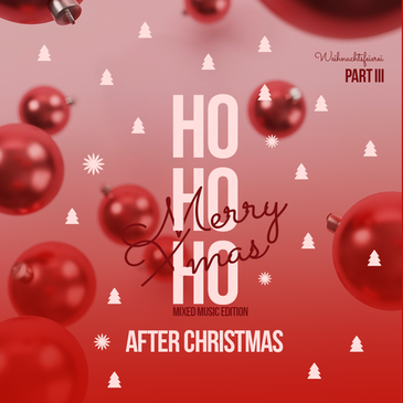 HO HO HO – Weihnachtsfeierei Part III - After Christmas