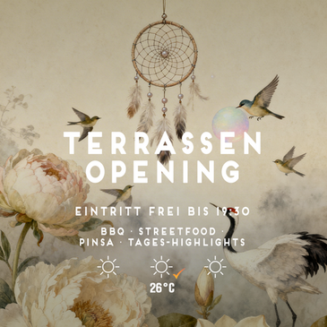 TERRASSEN OPENING - FREIER EINTRITT BIS 19:30