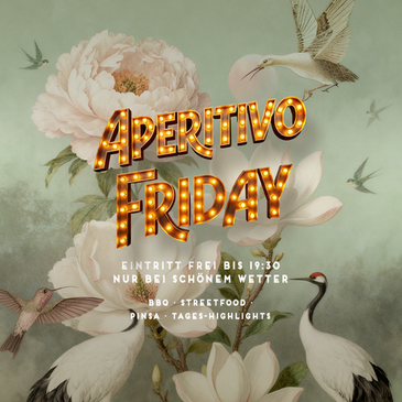 APERITIVO FRIDAY - FREIER EINTRITT BIS 19:30
