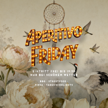 APERITIVO FRIDAY - FREIER EINTRITT BIS 19:30